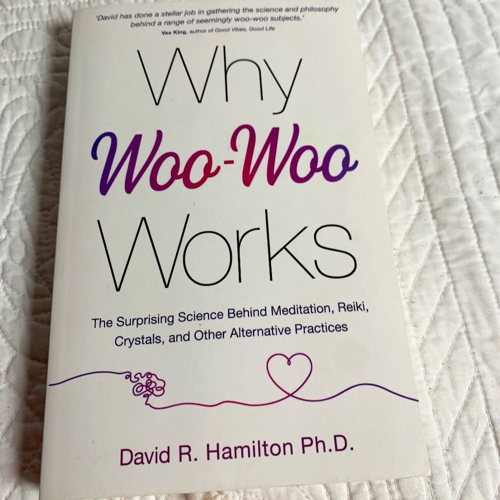 Why Woo Woo Works book by David R Hamilton PHD